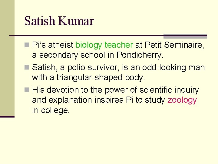 Satish Kumar n Pi’s atheist biology teacher at Petit Seminaire, a secondary school in