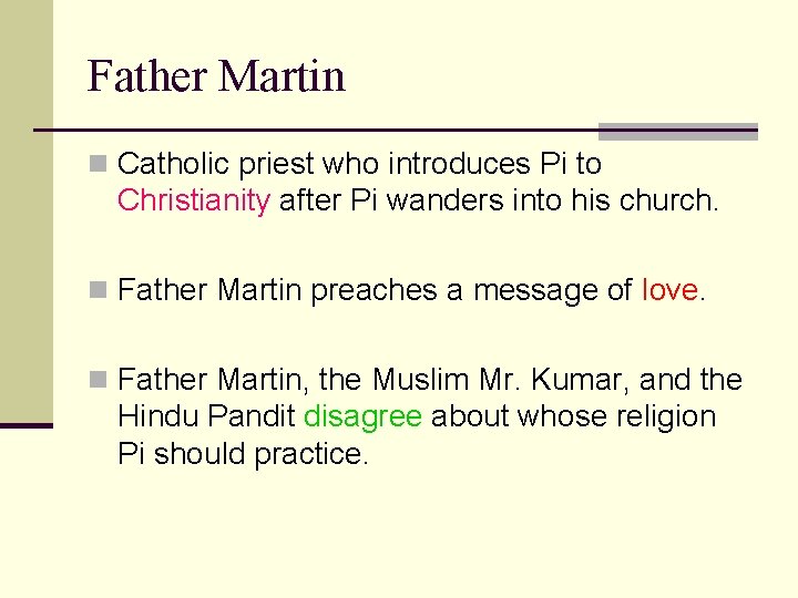 Father Martin n Catholic priest who introduces Pi to Christianity after Pi wanders into