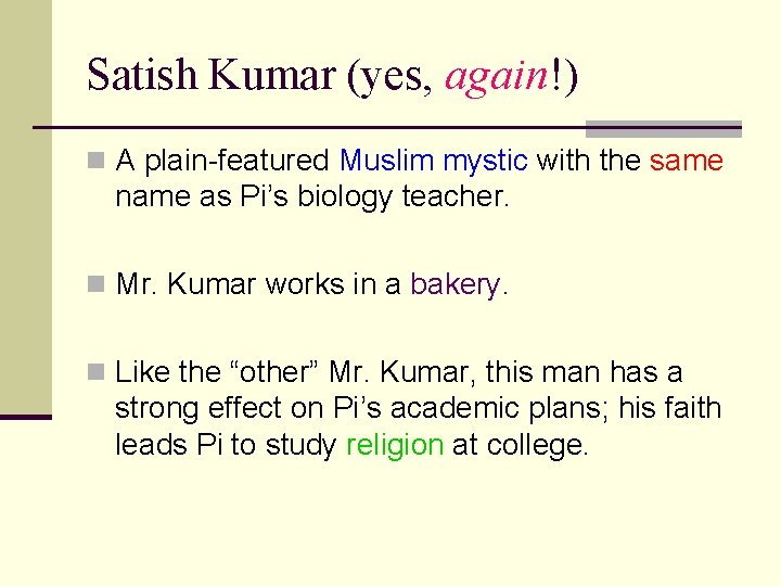 Satish Kumar (yes, again!) n A plain-featured Muslim mystic with the same name as