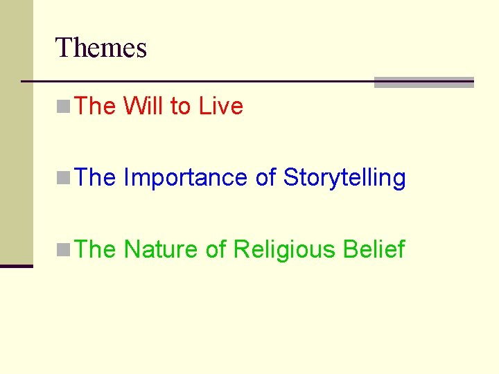 Themes n The Will to Live n The Importance of Storytelling n The Nature