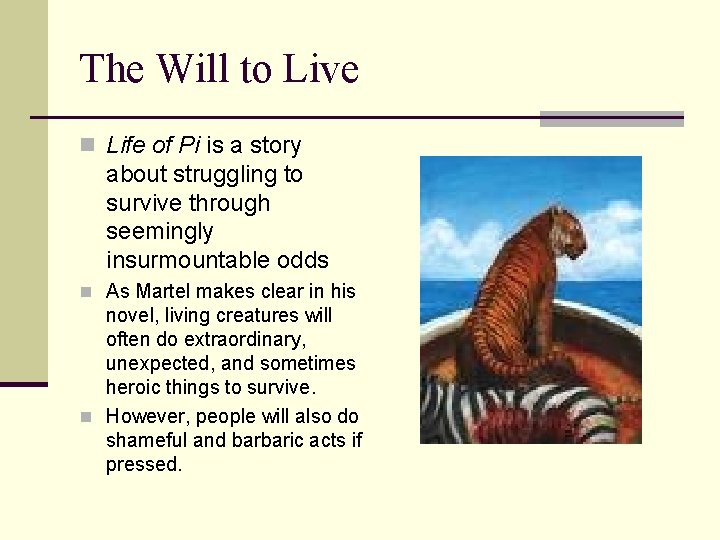 The Will to Live n Life of Pi is a story about struggling to