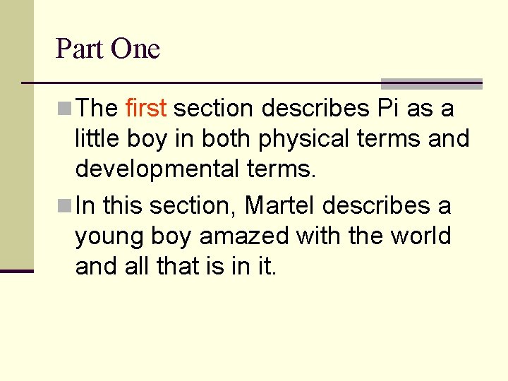 Part One n The first section describes Pi as a little boy in both
