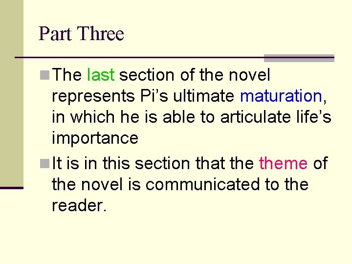 Part Three n The last section of the novel represents Pi’s ultimate maturation, in