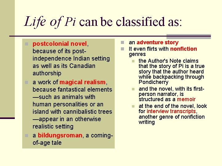 Life of Pi can be classified as: n postcolonial novel, because of its postindependence