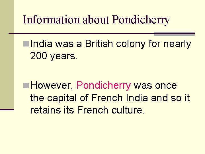 Information about Pondicherry n India was a British colony for nearly 200 years. n