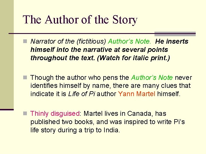 The Author of the Story n Narrator of the (fictitious) Author’s Note. He inserts