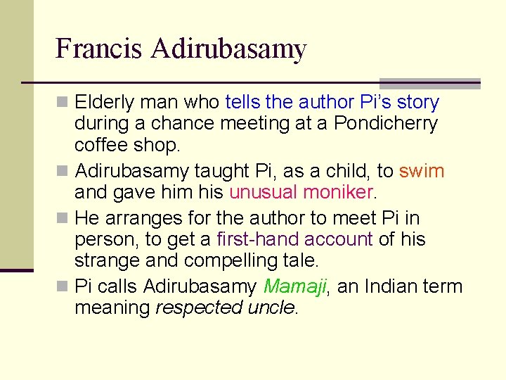 Francis Adirubasamy n Elderly man who tells the author Pi’s story during a chance