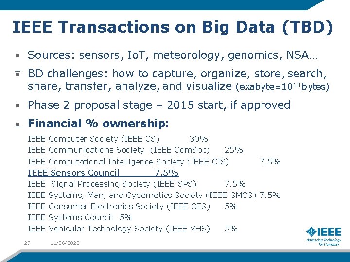 IEEE Transactions on Big Data (TBD) Sources: sensors, Io. T, meteorology, genomics, NSA… BD