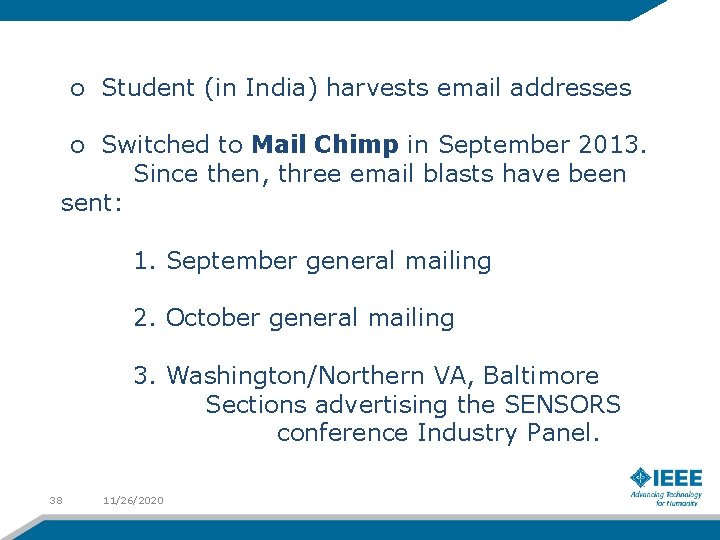  o Student (in India) harvests email addresses o Switched to Mail Chimp in