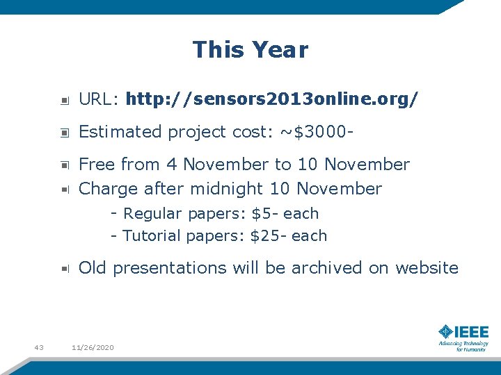 This Year URL: http: //sensors 2013 online. org/ Estimated project cost: ~$3000 Free from