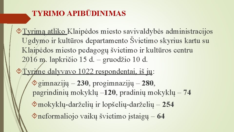 TYRIMO APIBŪDINIMAS Tyrimą atliko Klaipėdos miesto savivaldybės administracijos Ugdymo ir kultūros departamento Švietimo skyrius