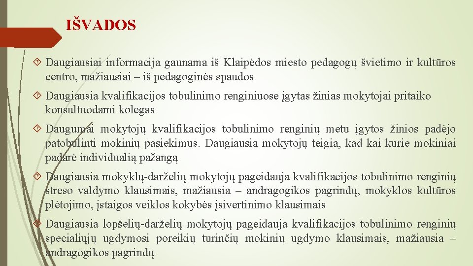 IŠVADOS Daugiausiai informacija gaunama iš Klaipėdos miesto pedagogų švietimo ir kultūros centro, mažiausiai –