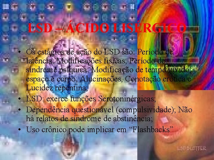LSD – ÁCIDO LISÉRGICO • Os estágios de ação do LSD são: Período de