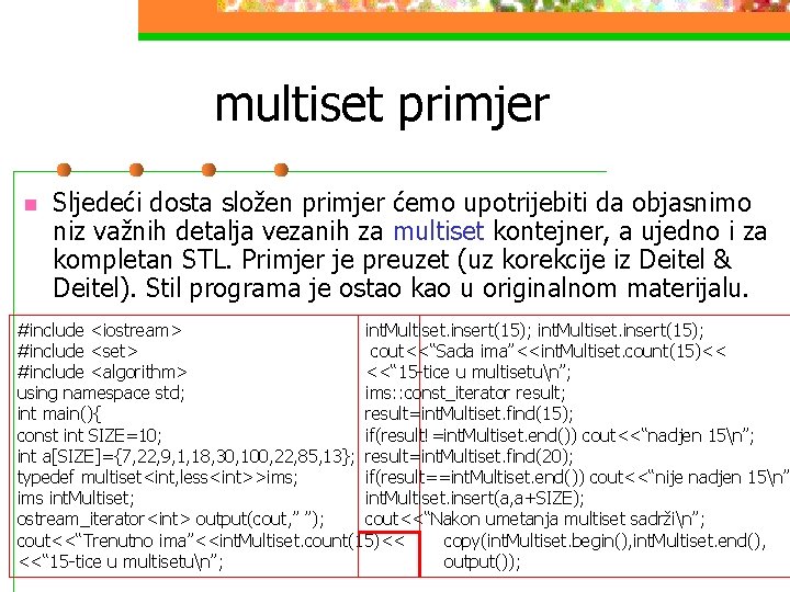 multiset primjer n Sljedeći dosta složen primjer ćemo upotrijebiti da objasnimo niz važnih detalja