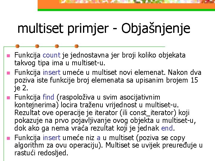 multiset primjer - Objašnjenje n n Funkcija count je jednostavna jer broji koliko objekata