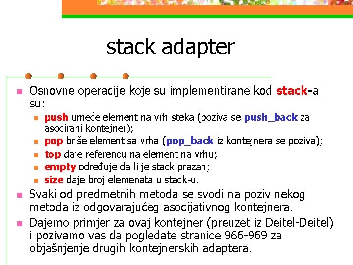 stack adapter n Osnovne operacije koje su implementirane kod stack-a su: n n n