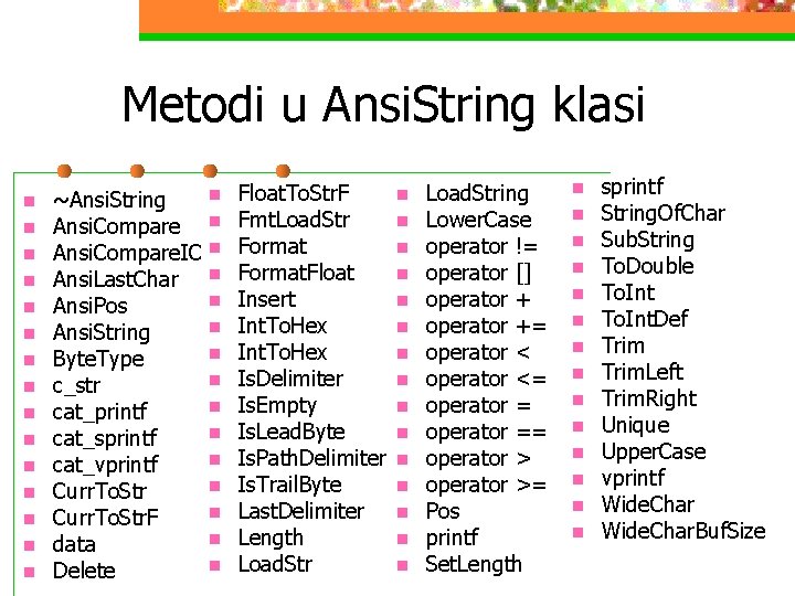 Metodi u Ansi. String klasi n n n n ~Ansi. String Ansi. Compare n