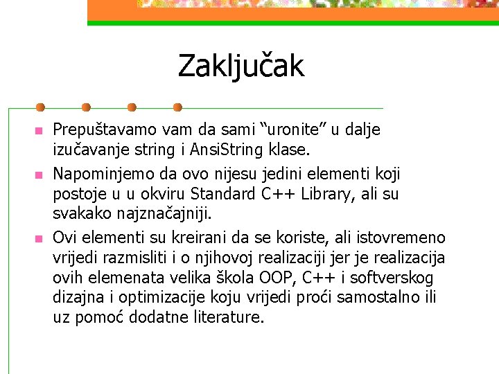 Zaključak n n n Prepuštavamo vam da sami “uronite” u dalje izučavanje string i