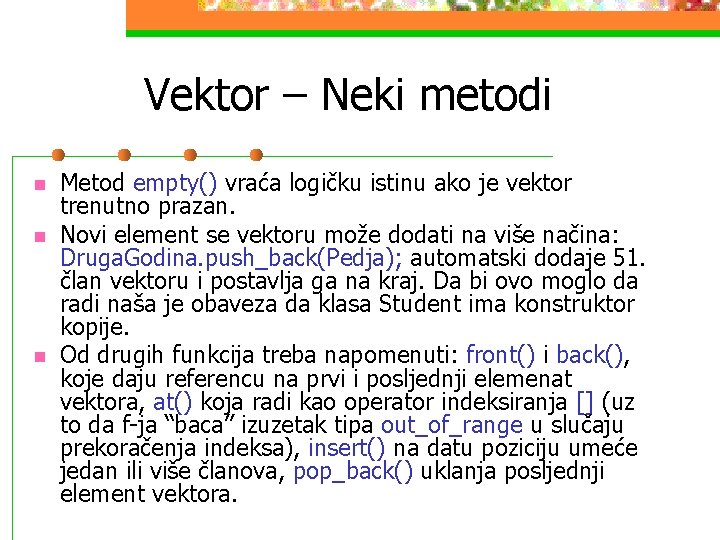 Vektor – Neki metodi n n n Metod empty() vraća logičku istinu ako je