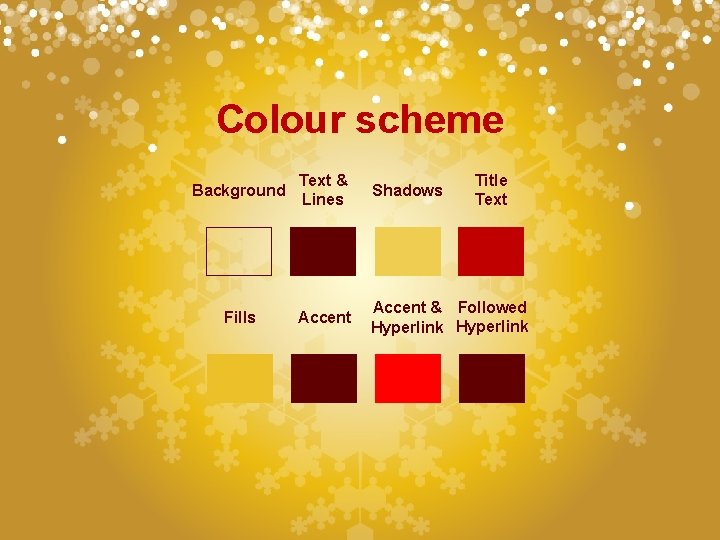 Colour scheme Background Text & Lines Shadows Title Text Fills Accent & Followed Hyperlink