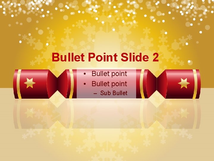 Bullet Point Slide 2 • Bullet point – Sub Bullet 