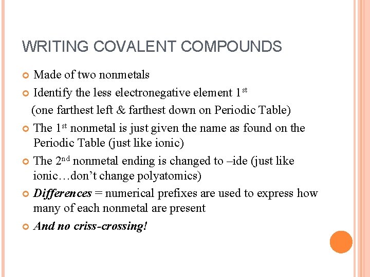 WRITING COVALENT COMPOUNDS Made of two nonmetals Identify the less electronegative element 1 st