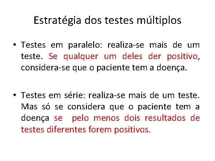 Estratégia dos testes múltiplos • Testes em paralelo: realiza-se mais de um teste. Se