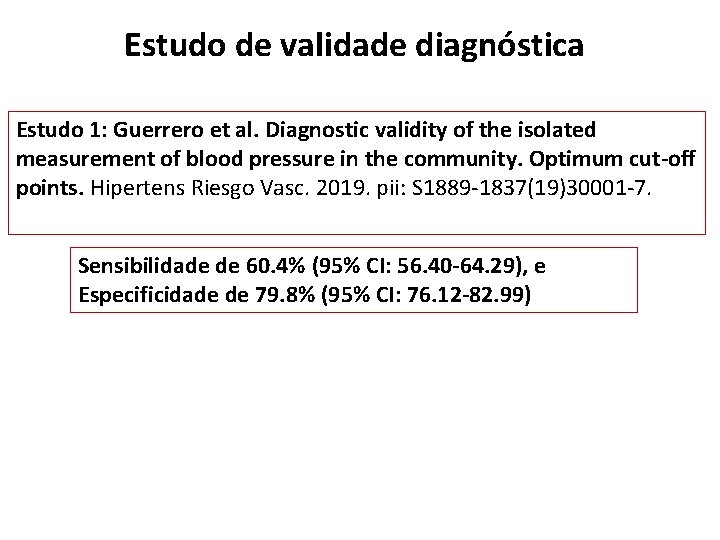 Estudo de validade diagnóstica Estudo 1: Guerrero et al. Diagnostic validity of the isolated