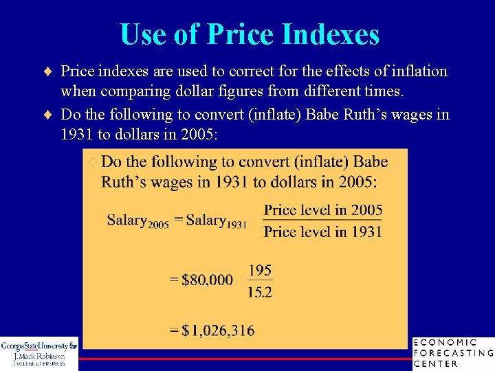 Use of Price Indexes ¨ Price indexes are used to correct for the effects