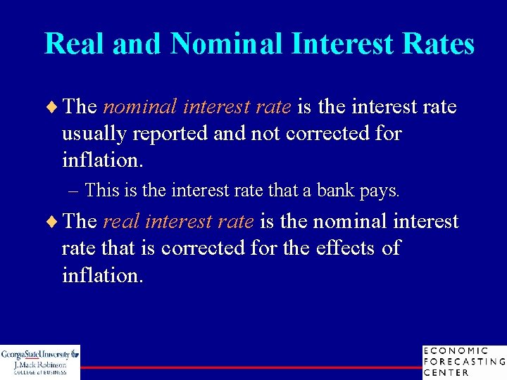 Real and Nominal Interest Rates ¨ The nominal interest rate is the interest rate