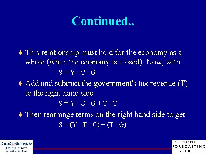 Continued. . ¨ This relationship must hold for the economy as a whole (when