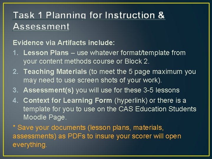 Task 1 Planning for Instruction & Assessment Evidence via Artifacts include: 1. Lesson Plans