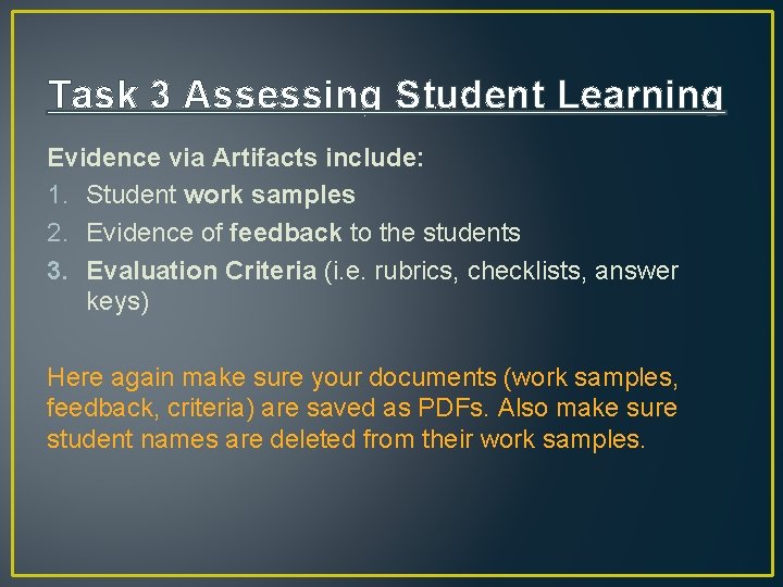 Task 3 Assessing Student Learning Evidence via Artifacts include: 1. Student work samples 2.