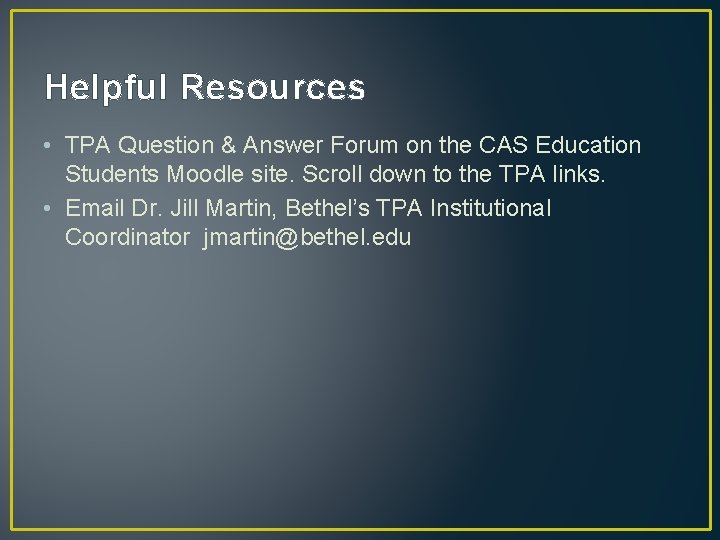 Helpful Resources • TPA Question & Answer Forum on the CAS Education Students Moodle