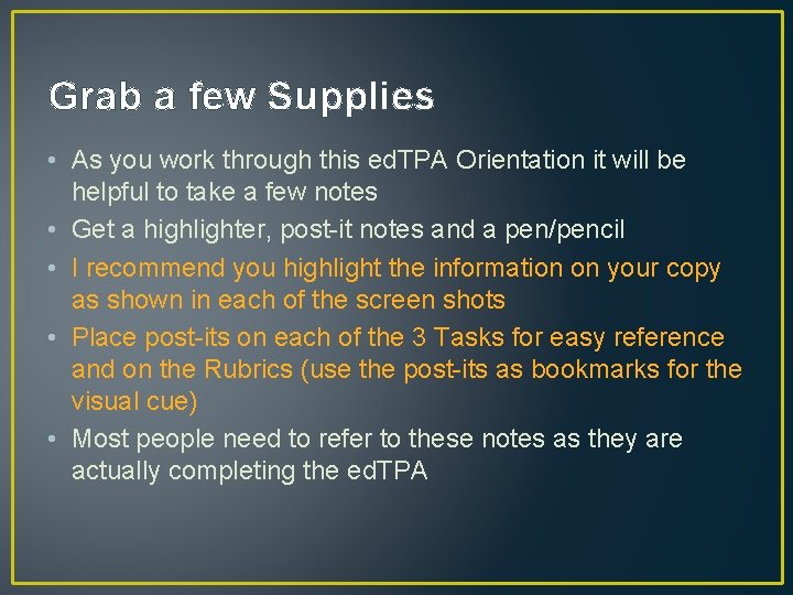 Grab a few Supplies • As you work through this ed. TPA Orientation it