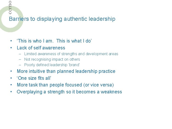 Barriers to displaying authentic leadership • ‘This is who I am. This is what