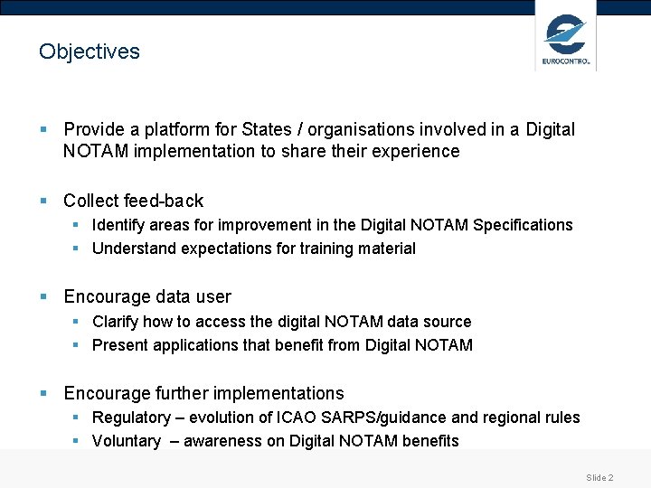 Objectives § Provide a platform for States / organisations involved in a Digital NOTAM