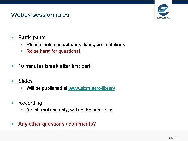 Webex session rules § Participants § Please mute microphones during presentations § Raise hand