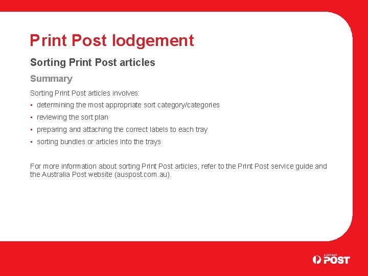 Print Post lodgement Sorting Print Post articles Summary Sorting Print Post articles involves: •