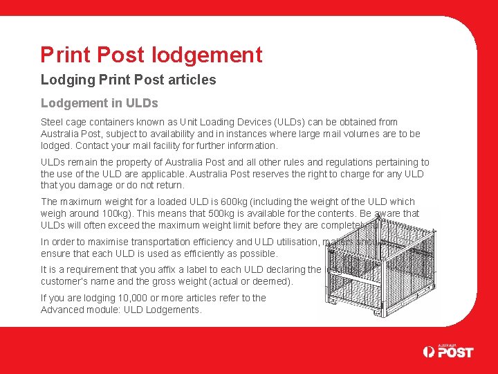 Print Post lodgement Lodging Print Post articles Lodgement in ULDs Steel cage containers known