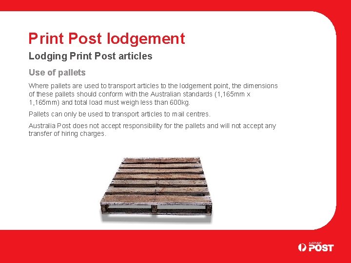 Print Post lodgement Lodging Print Post articles Use of pallets Where pallets are used