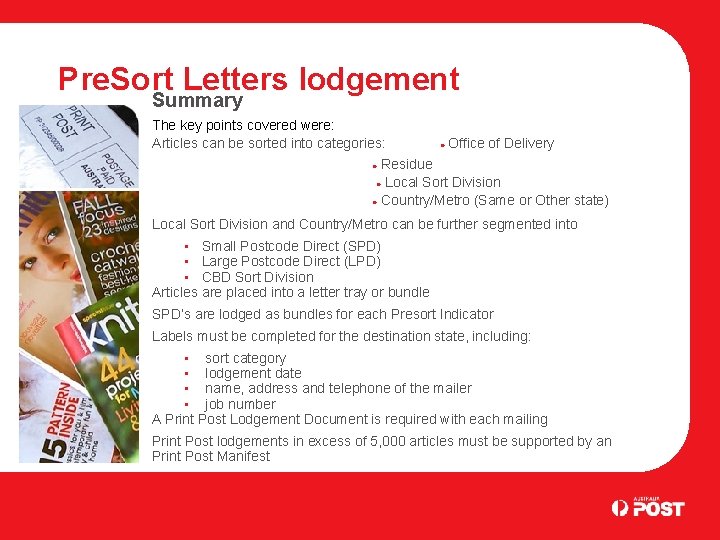 Pre. Sort Letters lodgement Summary The key points covered were: Articles can be sorted