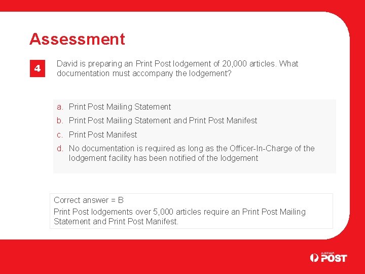 Assessment 4 David is preparing an Print Post lodgement of 20, 000 articles. What