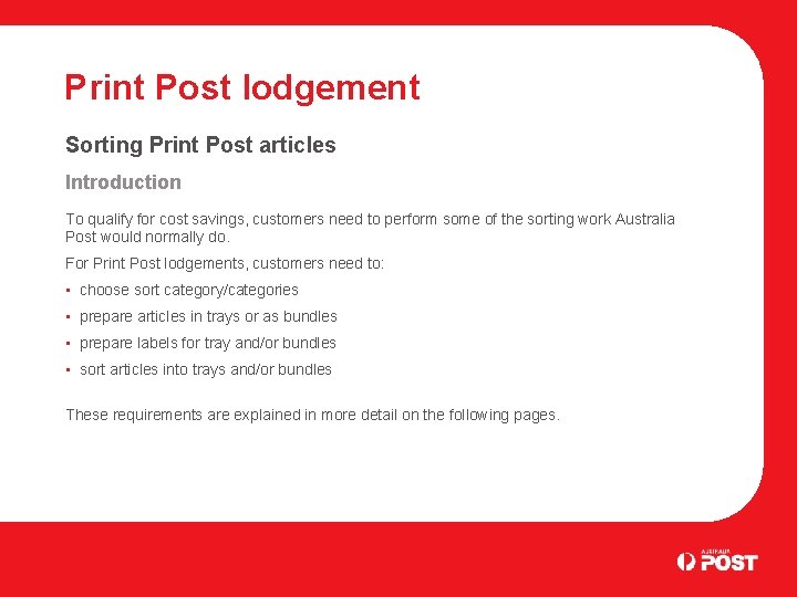 Print Post lodgement Sorting Print Post articles Introduction To qualify for cost savings, customers