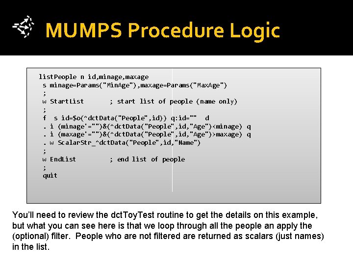 MUMPS Procedure Logic list. People n id, minage, maxage s minage=Params("Min. Age"), maxage=Params("Max. Age")
