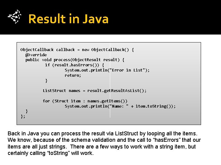 Result in Java Object. Callback callback = new Object. Callback() { @Override public void