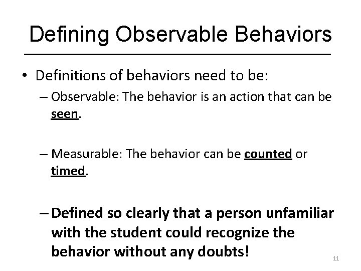 Defining Observable Behaviors • Definitions of behaviors need to be: – Observable: The behavior