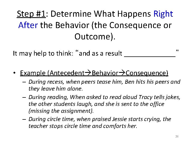 Step #1: Determine What Happens Right After the Behavior (the Consequence or Outcome). It