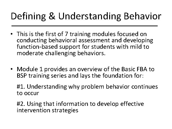 Defining & Understanding Behavior • This is the first of 7 training modules focused