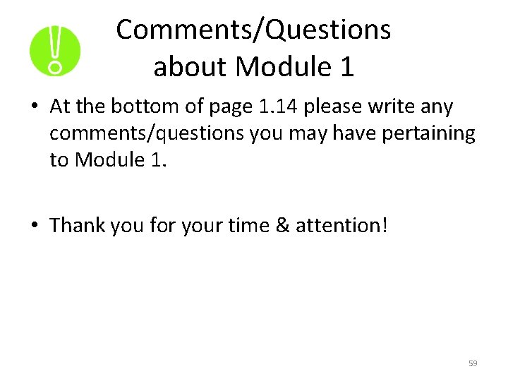 Comments/Questions about Module 1 • At the bottom of page 1. 14 please write